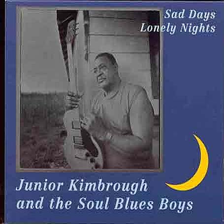 Junior Kimbrough/Sad Days, Lonely Nights